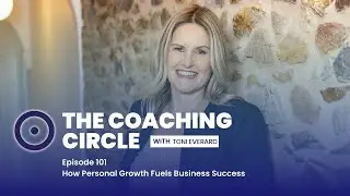 TCC Ep 101: Toni Everard - How Personal Growth Fuels Business Success