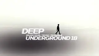 DEEP UNDERGROUND 18 - AHMET KILIC / Melodic Techno Mix