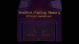 OneShot Fading Memory OST | Someplace I knew - Samuel J. Newsome (Samelgamdev) and Tubbi.