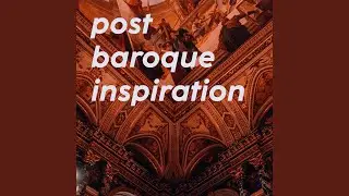 Post Baroque Inspiration
