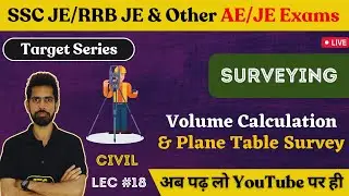 Volume Calculation & Plane Table Survey | Surveying | Civil Engineering (CE)|SSC JE 2023/RRB JE 2023