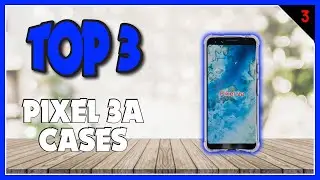 Best Pixel 3A Cases In 2023