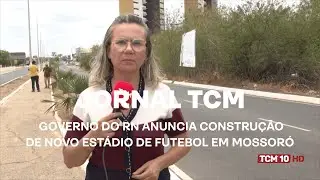 Jornal TCM - Governo do RN anuncia constru&ccedil;&atilde;o de novo est&aacute;dio de futebol em Mossor&oacute;