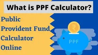 What is PPF Calculator | Public Provident Fund Calculator Online | How To Use it |