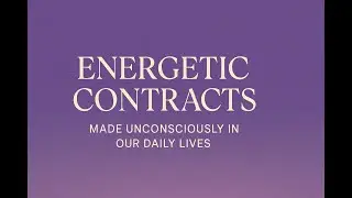Energetic contracts made unconsciously in our daily lives