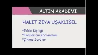 HALİT ZİYA UŞAKLIGİL'İN EDEBİ KİŞİLİĞİ VE ESERLERİ