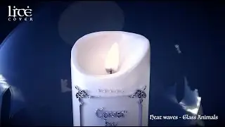 Heat waves - Glass animal (cover) [ Lit&eacute; sings you to sleep ] w/virtual candle ,slowed down + reverb