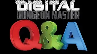 The Digital Dungeon Master Monthly Patreon Q&A For August 2020