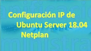 RA2 Configuraci&oacute;n IP en Ubuntu Server 18.04 netplan