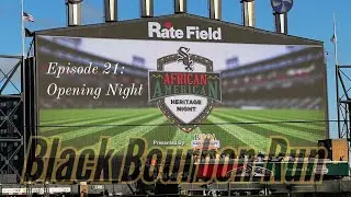 Episode 21: Opening Night | Black Bourbon Run 5.9 | Chicago White Sox | Delilah's