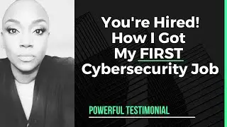 HIRED! How I got my first Cybersecurity Job