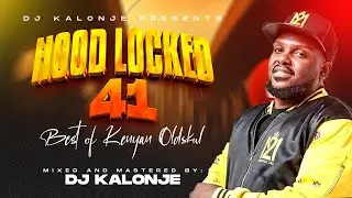 Dj Kalonje Hood Locked 41 Best of Kenya Oldskul (E-Sir, Kleptomaniax,Krupt.Wyre,Redsan,Nonini, Stl)