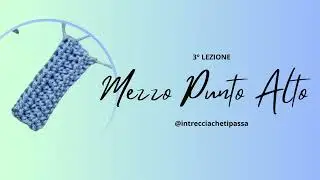3&deg; Lezione - Uncinetto Base - Mezzo Punto Alto