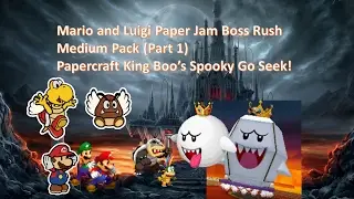 Mario and Luigi Paper Jam Boss Rush Medium Pack Part 1 (Papercraft King Boo's Spooky go Seek!)