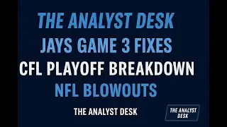 The Analyst Desk: Jays Game 3 Fixes, CFL Playoff Breakdown & NFL Blowouts