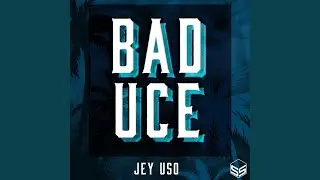 Bad Uce (Jey Uso Theme)