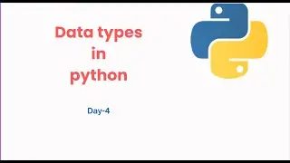 Data Types in Python programming language (Day-4)