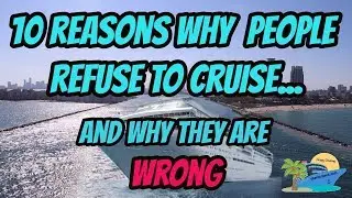 10 REASONS PEOPLE REFUSE TO CRUISE AND WHY THEY ARE WRONG