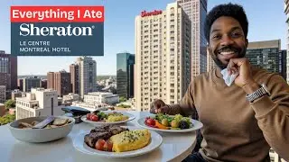 Eating at Le Centre Sheraton Montreal Hotel for Breakfast, Lunch & Dinner