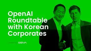 Highlights from the OpenAI Roundtable with Leading Korean Corporates | Hosted by SBVA