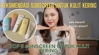 Top 5 Sunscreen Untuk kulit Kering | Rekomendasi Sunscreen Untuk Kulit Kering
