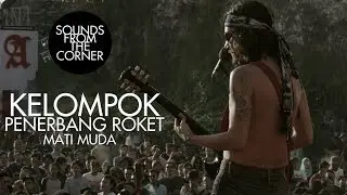 Kelompok Penerbang Roket - Mati Muda | Sounds From The Corner Live #22