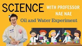 Science with Professor Nae Nae: Oil and Water Experiment... The Aunt Nae Nae Show