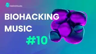 BIOHACKING MUSIC #10