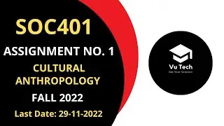 SOC401 ASSIGNMENT NO. 1 FALL 2022 || 100% RIGHT SOLUTION || CULTURAL ANTHROPOLOGY  || BY VuTech