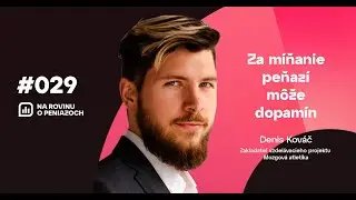NA ROVINU O PENIAZOCH 029 Denis Kováč (Mozgová atletika): Za míňanie peňazí môže dopamín