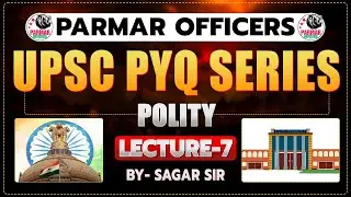 POLITY FOR CDS/NDA/CAPF 2024-25 | LECTURE - 7 | POLITY PYQ SERIES FOR CDS | PARMAR OFFICERS