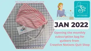 Creative Notions January 2022 Quilt Subscription Box Opening. I love this subscription.