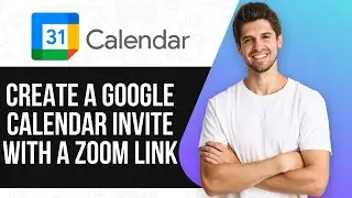 How To Create A Google Calendar Invite With A Zoom Link In Just A Few Steps (2025)