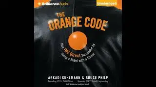 Orange Code: How ING Direct Succeeded by Being a Rebel With a Cause - Arkadi Kuhlmann