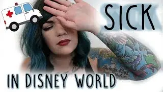 Sick in Walt Disney World - My story & tips for you
