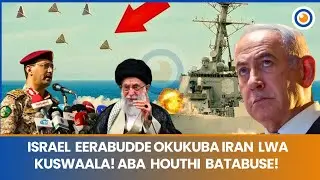 ISRAEL erabudde Okukuba Iran lwa kuswaala! Aba Houthi batabuse! Obunkenke bweyongedde! 