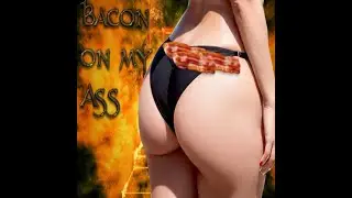 Bacon on my Ass (Ai Song)