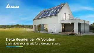 Delta Residential PV Solution｜Let's Meet Your Needs for a Greener Future｜Product Introduction