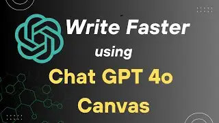 Chat GPT Tutorial: How to Use ChatGPT 4o canvas To Write
