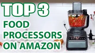 Top 3 Best Food Processors on Amazon for FAST Mincing, Shredding, Dough & More!