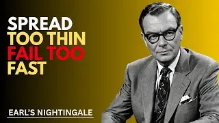 Spread Too Thin, Fail Too Fast | Earl's Nightingale | Motivational speaker