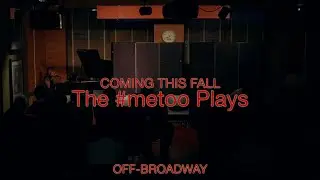 The #metoo Plays Off-Broadway -- Fundraising Campaign (EDITOR'S CUT)
