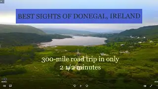 The Best Sights of Donegal in 2 1/2 minutes. 300 mile road trip along the Wild Atlantic Way!