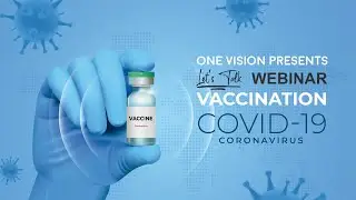 Let's Talk Webinar: Covid-19 Vaccination | One Vision
