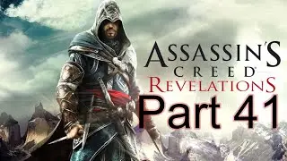 Assassin's Creed Revelations Walkthrough - Part 41 Lets Play HD (ACR Gameplay & Commentary)
