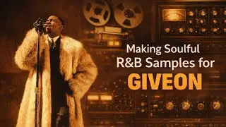 Making SOULFUL R&B Samples for GIVEON | Full Production Breakdown