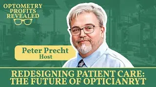 Redesigning Patient Care: The Future of Opticianry