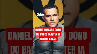 Daniel vorcaro dono do banco master ia sair do Brasil