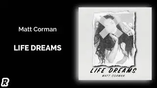 Matt Corman - Life Dreams