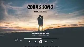 CORA'S SONG - Sean Magwire (Lyric)